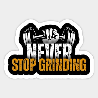 Never stop grinding Sticker